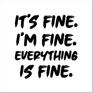 It's Fine I'm Fine Everything is Fine Posters and Art